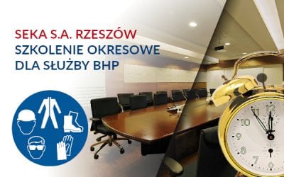 SEKA S.A. Rzeszów – Szkolenia okresowe dla pracowników służby BHP