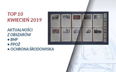 TOP10 AKTUALNOŚCI BHP, PPOŻ., OŚ. – Kwiecień 2019