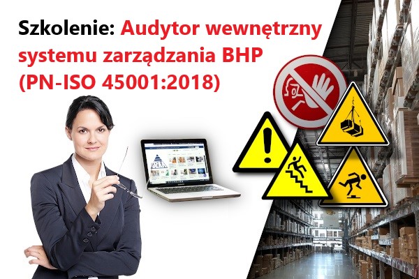 Szkolenie: Audytor wewnętrzny systemu zarządzania BHP (PN-ISO 45001:2018)