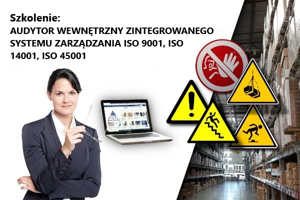 Szkolenie: AUDYTOR WEWNĘTRZNY ZINTEGROWANEGO SYSTEMU ZARZĄDZANIA ISO 9001, ISO 14001, ISO 45001